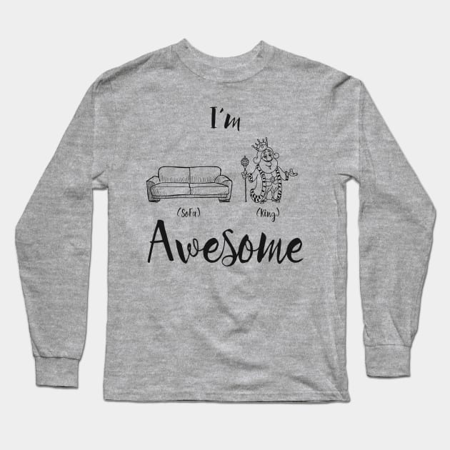 I'm Sofa King Awesome Long Sleeve T-Shirt by Alema Art